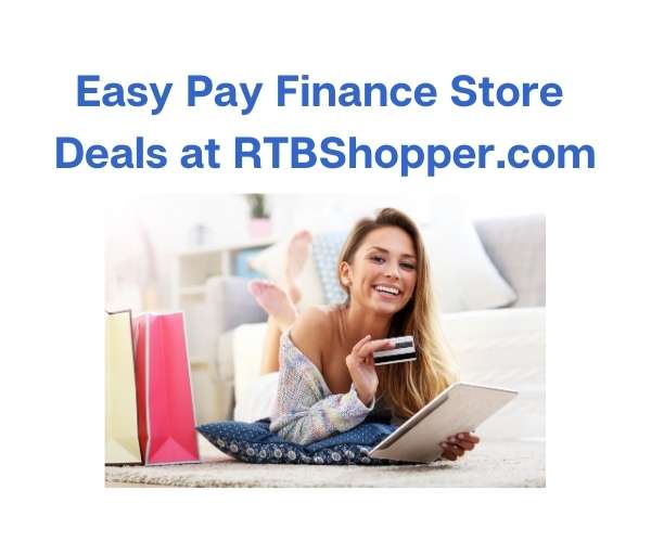 Easy Pay Finance Store Deals at RTBShopper.com